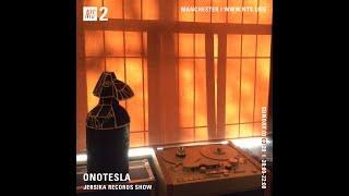 ONO TESLA Jersika Records Show 3 @ NTS