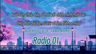 [RADIO 01] Buổi sáng thức dậy và nói với chính mình: "Hãy bắt đầu làm từ tôi, và làm tốt hơn nữa!"