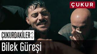 Çukurdakiler - Bilek Güreşi