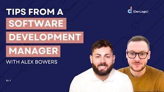 Tips from a Software Developer Manager | Alex Bowers | Episode 5