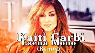 Kaiti Garbi - Esena Mono (Remix)