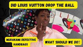 LOUIS VUITTON MURAKAMI COLLECTION : WHAT TO DO ABOUT DEFECTIVE BAGS & LACK OF PACKAGING? 