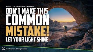 Let your light SHINE! | Christian Inspirational & Motivational Video