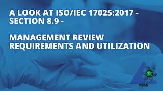 A Look at ISO/IEC 17025:2017 - Section 8.9 Management Review Requirements and Utilization