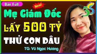 Cả Xóm Nghe Xong Nức Nở Khen: MẸ GIÁM ĐỐC LẤY 500 TỶ THỬ CON DÂU- #KimThanh3s Đọc Truyện Đêm Khuya