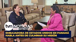 Embajadora de Estados Unidos en Panamá habla antes de culminar su misión