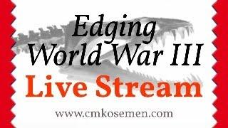 Edging WWIII  STREAM HOUR