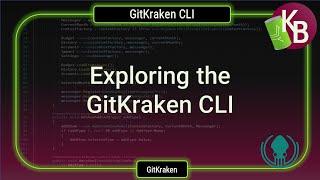 Exploring the GitKraken CLI