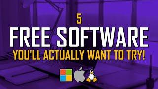 5 Free Software You'll Actually Want to Try! (2024 Update)