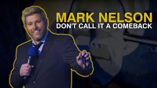 Mark Nelson : DON’T CALL IT A COMEBACK (FULL STAND UP COMEDY SPECIAL)