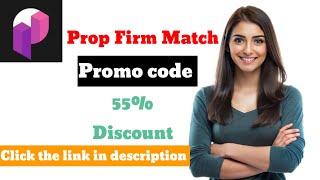 Prop Firm Match Promo Code Get 55% Discount Coupon code And Review