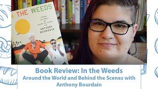 BOOK REVIEW | In the Weeds: Around the World & Behind the Scenes with Anthony Bourdain | Tom Vitale