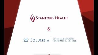 Stamford Health and Columbia University Irving Medical Center: A World-Class Collaboration
