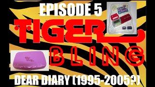 TiGER BLiNG 5: "The One with Dear Diary" (Tiger Electronics' DEAR DIARY, Circa 1995-2005?)