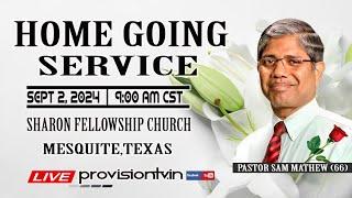 PASTOR SAM MATHEW  (66)  HOME GOING SERVICE    9/02/2024