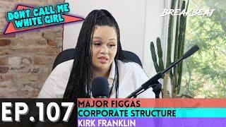 DCMWG Talks Story Of Uncomfort In A Work Place, Major Figgas, Corporate Structure, Kirk Franklin