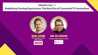 FIRESIDE CHAT : REDEFINING VIEWING EXPERIENCES: THE NEXT ERA OF CONNECTED TV INNOVATIONS