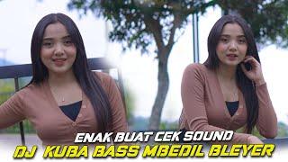 DJ  KUBA BASS MBEDIL BLEYER - ENAK BUAT CEK SOUND