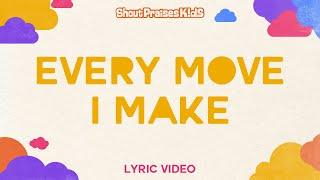 Shout Praises Kids - Every Move I Make (Official Lyric Video)