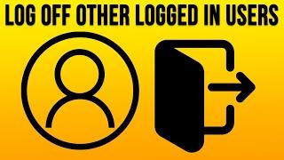 How to Log Off Other User Accounts Logged into Your Computer
