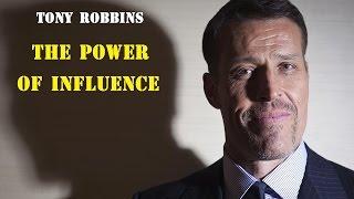 Tony Robbins - THE POWER OF INFLUENCE - Motivation For Success