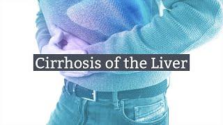 Cirrhosis of the Liver: Symptoms, Causes, Diagnosis and Treatment