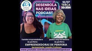 Desenrola Nas Ideias Podcast - Toninha e Josélia - Empreendedoras de Periferia