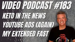 Video Podcast #183 - Kinda Keto in the News, Being Judgmental, Update on My Extended Fast