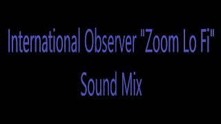 International Observer Zoom Lo Fi 2024 Sound Mix