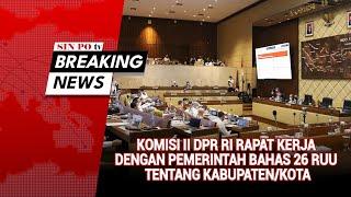 BREAKING NEWS - Komisi II DPR RI Rapat Kerja Dengan Pemerintah Bahas 26 RUU Tentang Kabupaten/Kota