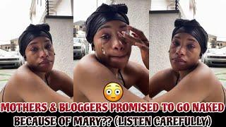 MOTHERS & BLOGGERS PROMISED TO GO ŊAK£D FOR MARY BECAUSE OF THE FOLLOWING REASONS (LISTEN CAREFULLY)