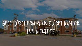 Best Western Plus Sweetwater Inn & Suites Review - Sweetwater , United States of America