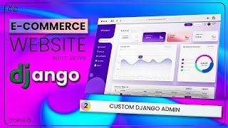 Custom Django Admin using Jazzmin | E-commerce Website using Django | Ep. 2 | Desphixs