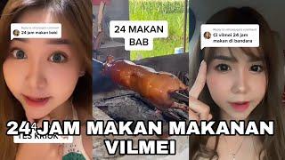 24 JAM MAKAN MAKANAN VILMEI !!!!