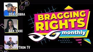 Bragging Rights Monthly w/ TommyTron, Dan Vasc and DDayCobra
