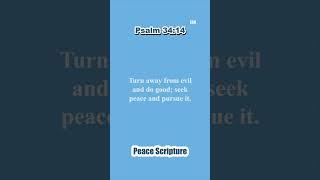 Peace - Turn away from evil and do good...