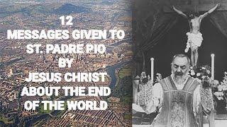 12 MESSAGES TO ST. PADRE PIO BY JESUS ABOUT THE END OF THE WORLD