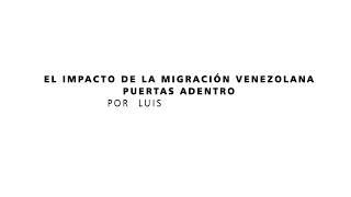 IMPACTO DE LA MIGRACION VENEZOLANA PUERTAS ADENTRO POR LPE   GRAN ALDEA