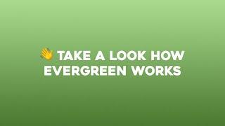 Take a look how Evergreen works