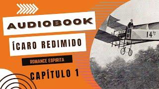 Audiobook - ÍCARO REDIMIDO- cap.1  (romance Espirita)