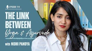 EP114: The Link Between Yoga and Ayurveda – Simplified with Nidhi Pandya