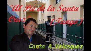 Al Pie de la Santa Cruz , Tango , canta Alfredo Velasquez (2024)