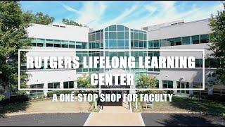 The Rutgers Lifelong Learning Center: A One Stop Shop for Faculty