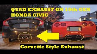 WORLD'S FIRST CORVETTE QUAD EXHAUST ON HONDA CIVIC 1.5L Turbo  |10th gen Civic