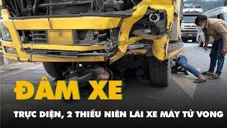 2 thiếu niên lái xe máy tử vong sau khi đâm trực diện xe tải