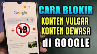 Cara Blokir Konten Dewasa di Google