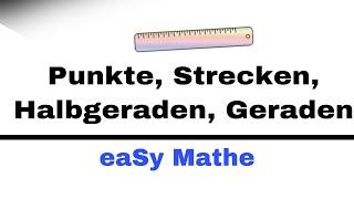 Mathematik Nachhilfe-Punkte-Strecken-Halbgeraden-Geraden (5.Klasse Geometrie) |Nachhilfe Mathe-eaSy!