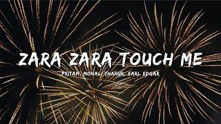 ZARA ZARA TOUCH ME - PRITAM, MONAL THAKUR & EARL EDGAR #bollywoodsongs #lyrics