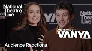 Vanya | Audience Reactions | National Theatre Live