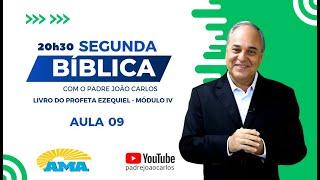 SEGUNDA BÍBLICA | Profeta Ezequiel, IV Módulo, com Padre João Carlos - 9ª Aula - 20:30h